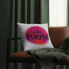 Load image into Gallery viewer, &quot;You Are Powerful&quot; Pillow
