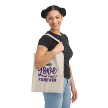 Load image into Gallery viewer, &quot;I Will Love You Forever&quot; Canvas Tote Bag
