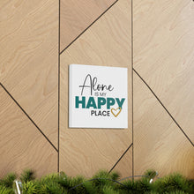 Load image into Gallery viewer, &quot;Alone Is My Happy Place&quot; Classic Canvas
