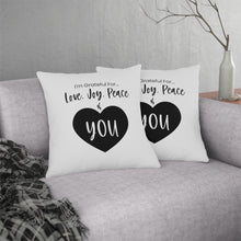 Load image into Gallery viewer, &quot;I&#39;m Grateful For Love, Joy, Peace &amp; You&quot; Pillows
