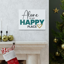Load image into Gallery viewer, &quot;Alone Is My Happy Place&quot; Classic Canvas
