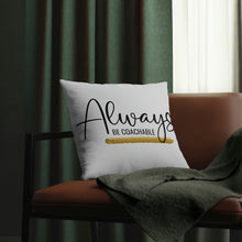 Load image into Gallery viewer, &quot;Always Be Coachable&quot; Pillow
