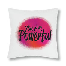 Load image into Gallery viewer, &quot;You Are Powerful&quot; Pillow
