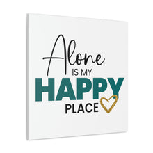 Load image into Gallery viewer, &quot;Alone Is My Happy Place&quot; Classic Canvas
