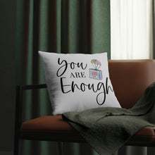 Load image into Gallery viewer, &quot;You Are Enough&quot; Pillow
