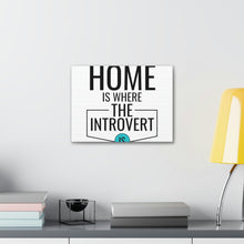 Load image into Gallery viewer, &quot;Home Is Where The Introvert Is&quot; Classic Canvas
