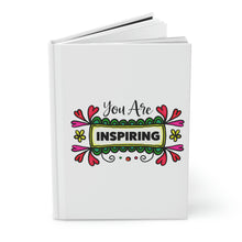 Load image into Gallery viewer, &quot;You Are Inspiring&quot; Hardcover Journal Matte
