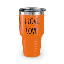 Load image into Gallery viewer, &quot;I Love How You Love&quot; Ringneck Tumbler, 30oz
