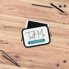 Load image into Gallery viewer, &quot;Text Me I&#39;m Introverted&quot; Laptop Sleeve
