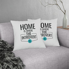 Load image into Gallery viewer, &quot;Home Is Where The Introvert Is&quot; Pillow
