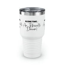 Load image into Gallery viewer, &quot;Alone Time Is An Introvert&#39;s Dream&quot; Ringneck Tumbler, 30oz
