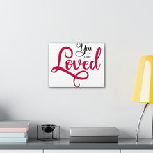 Load image into Gallery viewer, &quot;You Are Loved&quot; Classic Canvas
