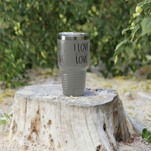 Load image into Gallery viewer, &quot;I Love How You Love&quot; Ringneck Tumbler, 30oz
