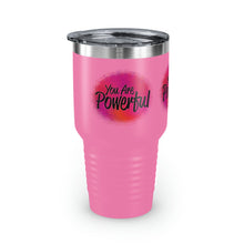 Load image into Gallery viewer, &quot;You Are Powerful&quot; Ringneck Tumbler, 30oz
