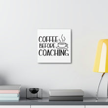 Load image into Gallery viewer, &quot;Coffee Before Coaching&quot; Classic Canvas
