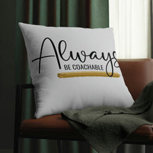 Load image into Gallery viewer, &quot;Always Be Coachable&quot; Pillow
