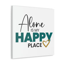 Load image into Gallery viewer, &quot;Alone Is My Happy Place&quot; Classic Canvas
