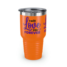 Load image into Gallery viewer, &quot;I Will Love You Forever&quot; Ringneck Tumbler, 30oz
