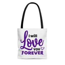 Load image into Gallery viewer, I Will Love You Forever&quot; Tote Bag
