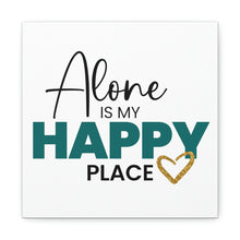 Load image into Gallery viewer, &quot;Alone Is My Happy Place&quot; Classic Canvas
