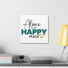 Load image into Gallery viewer, &quot;Alone Is My Happy Place&quot; Classic Canvas
