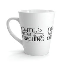 Load image into Gallery viewer, &quot;Coffee Before Coaching&quot; Latte Mug, 12oz
