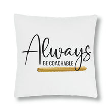 Load image into Gallery viewer, &quot;Always Be Coachable&quot; Pillow
