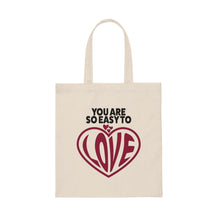 Load image into Gallery viewer, &quot;You Are So Easy To Love&quot; Canvas Tote Bag
