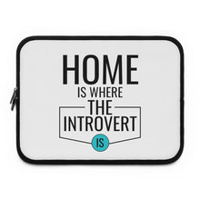 Load image into Gallery viewer, &quot;Home Is Where The Introvert Is&quot; Laptop Sleeve
