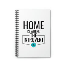 Load image into Gallery viewer, &quot;Home Is Where The Introvert Is&quot; Wide Ruled Spiral Notebook
