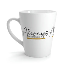 Load image into Gallery viewer, &quot;Always Be Coachable&quot; Latte Mug, 12oz
