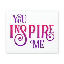 Load image into Gallery viewer, &quot;You Inspire Me&quot; Classic Canvas
