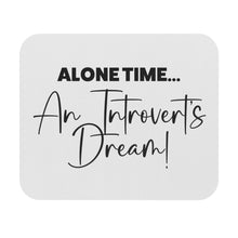 Load image into Gallery viewer, &quot;Alone Time Is An Introvert Dream&quot; Mouse Pad (Rectangle)
