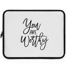 Load image into Gallery viewer, You Are Worthy&quot; Laptop Sleeve
