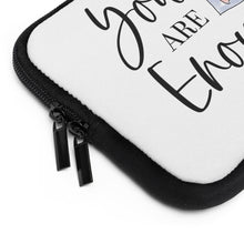 Load image into Gallery viewer, &quot;You Are Enough&quot; Laptop Sleeve
