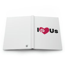 Load image into Gallery viewer, &quot;I Love Us&quot; Hardcover Journal Matte
