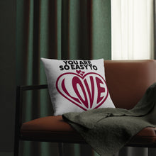 Load image into Gallery viewer, &quot;You Are So Easy To Love&quot; Pillow
