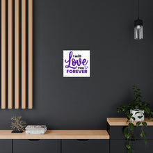 Load image into Gallery viewer, &quot;I Will Love You Forever&quot; Classic Canvas
