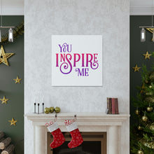 Load image into Gallery viewer, &quot;You Inspire Me&quot; Classic Canvas
