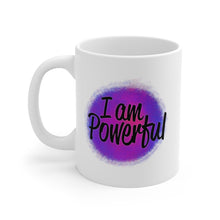 Load image into Gallery viewer, Mug 11oz- &quot;I Am Powerful&quot;
