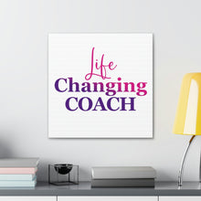 Load image into Gallery viewer, &quot;Life Changing Coach&quot; Classic Canvas

