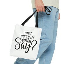 Load image into Gallery viewer, &quot;What Would My Coach Say&quot; Tote Bag
