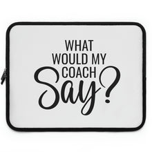 Load image into Gallery viewer, &quot;What Would My Coach Say&quot; Laptop Sleeve
