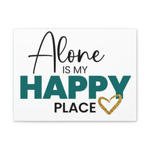 Load image into Gallery viewer, &quot;Alone Is My Happy Place&quot; Classic Canvas
