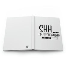 Load image into Gallery viewer, &quot;Shh I&#39;m Recharging&quot; Hardcover Journal Matte
