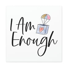 Load image into Gallery viewer, &quot;I Am Enough&quot; Classic Canvas
