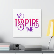 Load image into Gallery viewer, &quot;You Inspire Me&quot; Classic Canvas
