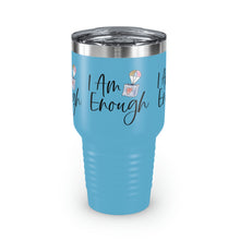 Load image into Gallery viewer, &quot;I Am Enough&quot; Ringneck Tumbler, 30oz
