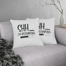 Load image into Gallery viewer, &quot;Shh I&#39;m Recharging&quot; Pillow
