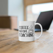 Load image into Gallery viewer, Mug 11oz- &quot;Coffee Before Coaching&quot;
